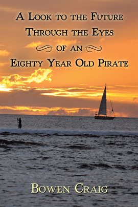 Imagen de portada para A Look to the Future Through the Eyes of an Eighty Year Old Pirate