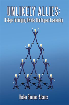 Cover image for Unlikely Allies: 8 Steps to Bridging Divides That Impact Leadership