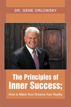Imagen de portada para The Principles of Inner Success; How to Make Your Dreams Your Reality