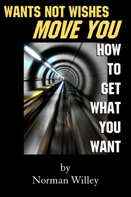 Cover image for Wants Not Wishes Move You