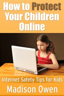 How to Protect Your Children Online