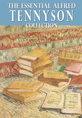 Cover image for The Essential Alfred Tennyson Collection