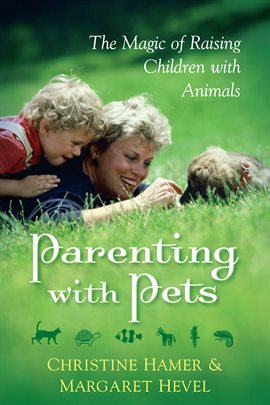 Imagen de portada para Parenting With Pets, the Magic of Raising Children With Pets