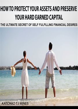 Cover image for How to Protect Your Assets and Preserve Your Hard Earned Capital