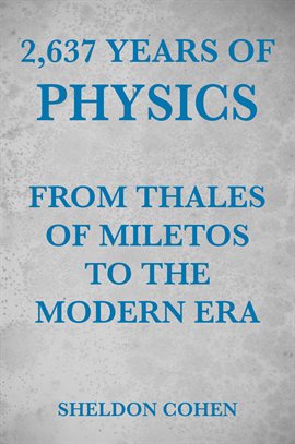 Cover image for 2,637 Years of Physics from Thales of Miletos to the Modern Era