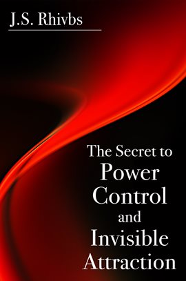 Cover image for The Secret to Power, Control and Invisible Attraction