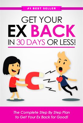 Imagen de portada para Get Your Ex Back in 30 Days or Less!: The Complete Step-by-Step Plan to Get Your Ex Back for Good