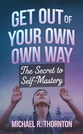 Cover image for Get Out of Your Own Way