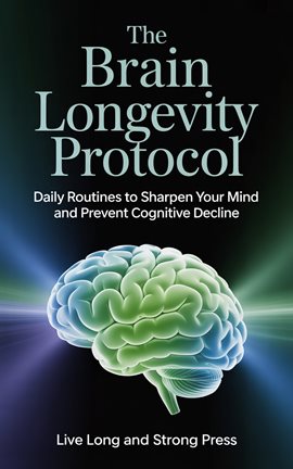 The Brain Longevity Protocol The Brain Longevity Protocol