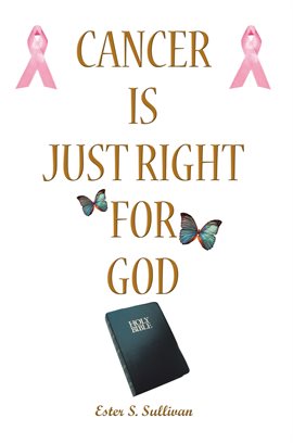 Cover image for Cancer Is Just Right for God