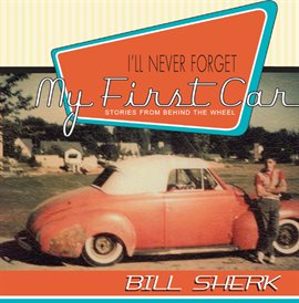 Cover image for I'll Never Forget My First Car