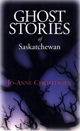 Cover image for Ghost Stories of Saskatchewan