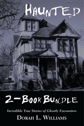 Cover image for Haunted - Incredible True Stories of Ghostly Encounters 2-Book Bundle