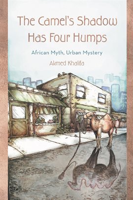 Cover image for The Camel's Shadow Has Four Humps