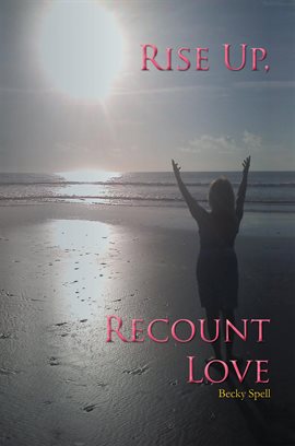 Cover image for Rise Up, Recount Love