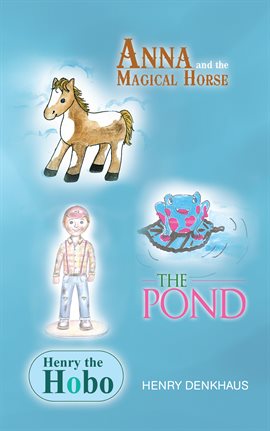 Imagen de portada para Anna and the Magical Horse - Henry the Hobo - The Pond