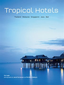 Cover image for Tropical Hotels: Thailand Malaysia Singapore Java Bali