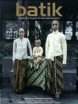 Cover image for Batik: From the Courts of Java and Sumatra