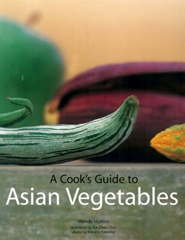 Cover image for A Cook's Guide to Asian Vegetables