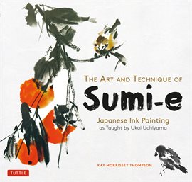Cover image for The Art and Technique of Sumi-e Japanese Ink Painting