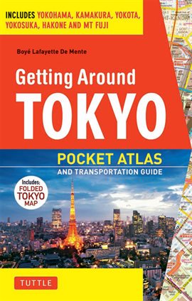 Cover image for Getting Around Tokyo Pocket Atlas and Transportation Guide