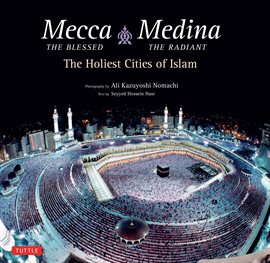 Cover image for Mecca the Blessed, Medina the Radiant