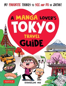 Cover image for A Manga Lover's Tokyo Travel Guide: My Favorite Things to See and Do in Japan