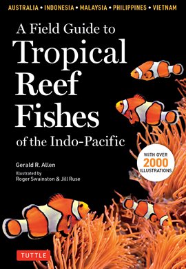 Cover image for A Field Guide to Tropical Reef Fishes of the Indo-Pacific