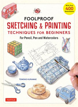 Cover image for Foolproof Sketching & Painting Techniques for Beginners