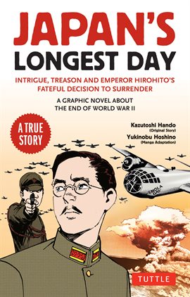 Japan's Longest Day: A Novel About the End of WWII: Intrigue, Treason and Emperor Hirohito's Fateful