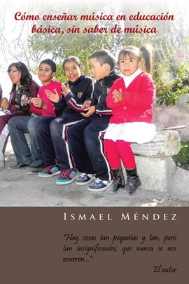 Cover image for Cómo Enseñar Música En Educación Básica, Sin Saber De Música