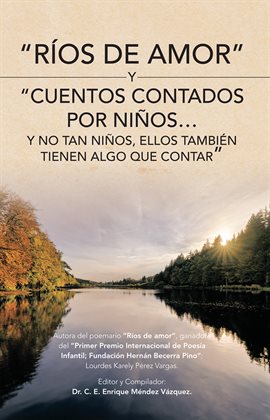 Cover image for "Ríos De Amor" Y "Cuentos Contados Por Niños…Y No Tan Niños, Ellos También Tienen Algo Que Contar"