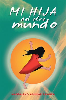 Imagen de portada para Mi Hija Del Otro Mundo