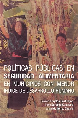 Cover image for Políticas Públicas En Seguridad Alimentaria En Municipios Con Menor Índice De Desarrollo Humano