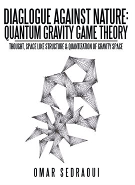 Imagen de portada para Diaglogue Against Nature: Quantum Gravity Game Theory