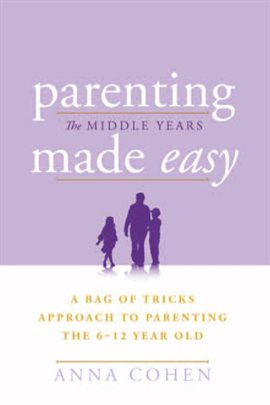 Imagen de portada para Parenting Made Easy – the Middle Years