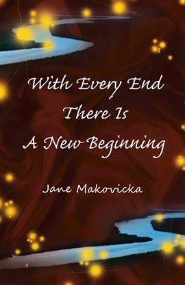 Cover image for With Every End There Is a New Beginning