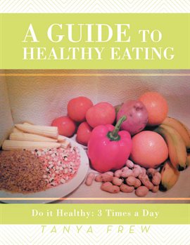 Imagen de portada para A Guide to Healthy Eating