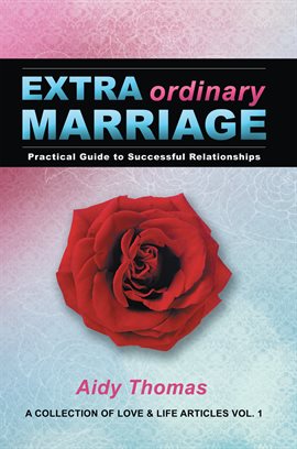Cover image for Practical Guide to Successful Relationships a Collection of Love & Life Articles Volume 1