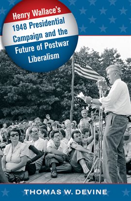 Cover image for Henry Wallace's 1948 Presidential Campaign and the Future of Postwar Liberalism