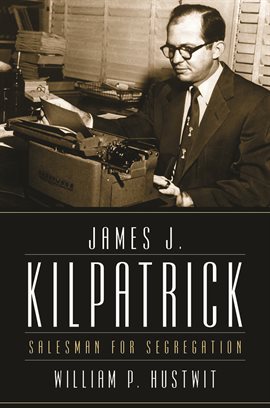 Cover image for James J. Kilpatrick