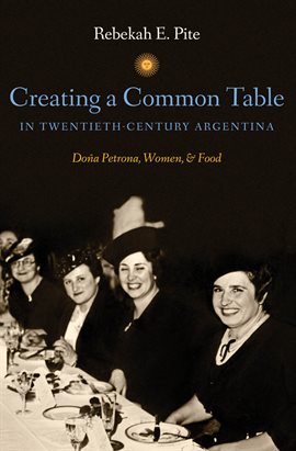 Cover image for Creating a Common Table in Twentieth-Century Argentina