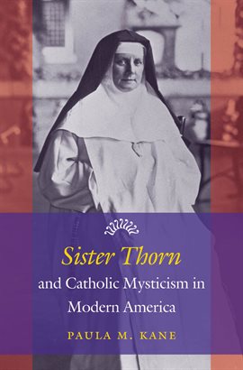 Cover image for Sister Thorn and Catholic Mysticism in Modern America