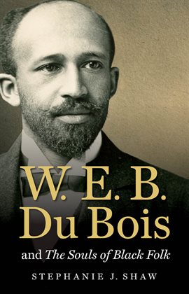 Cover image for W. E. B. Du Bois and The Souls of Black Folk