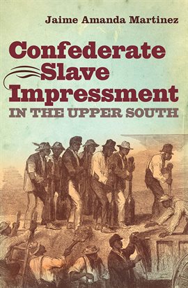 Cover image for Confederate Slave Impressment in the Upper South