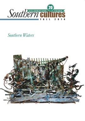Cover image for Southern Cultures: Fall 2014: Southern Waters Issue