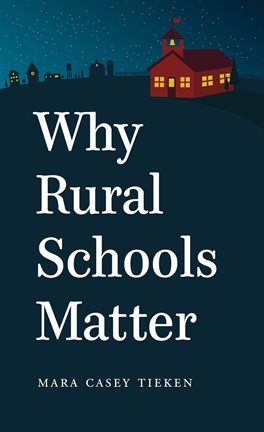 Cover image for Why Rural Schools Matter