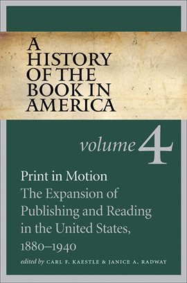 Cover image for Print in Motion: The Expansion of Publishing and Reading in the United States, 1880-1940