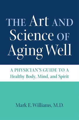 Cover image for The Art and Science of Aging Well
