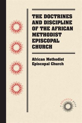 Cover image for The Doctrines and Discipline of the African Methodist Episcopal Church